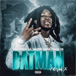 LPB Poody & Lil Wayne ft. Moneybagg Yo - Batman (Remix)